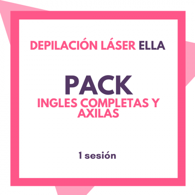 PACK Depilación láser ella 1 sesión INGLES COMPLETAS Y AXILAS